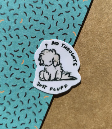 No thoughts, just fluff - 4 zł - regular sticker paper, 3 x 3,5 cm